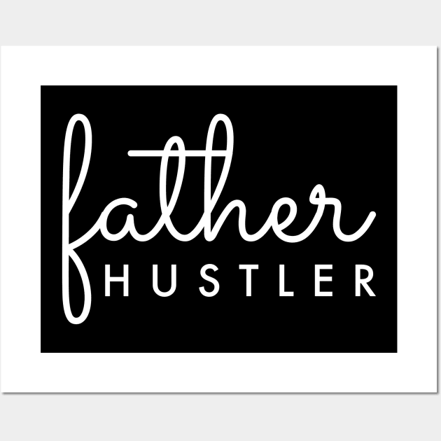 Father Hustler White Typography Wall Art by DailyQuote